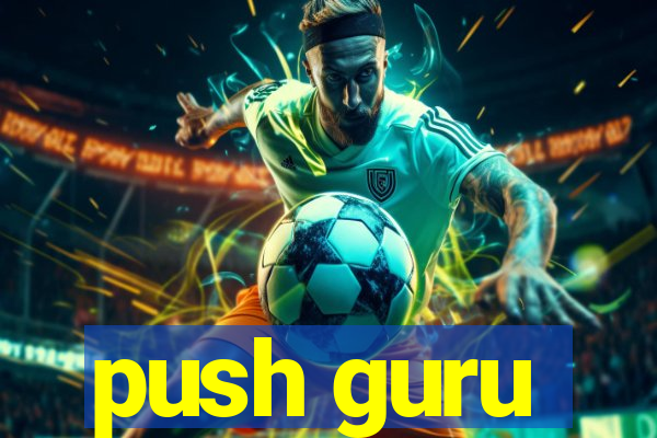 push guru